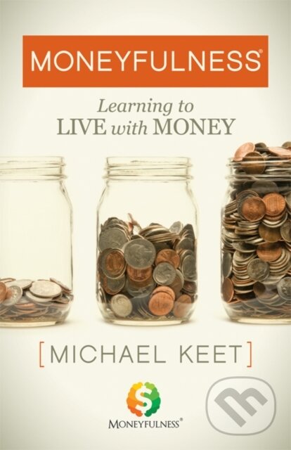 Levně Moneyfulness (Learning to Live with Money) - Michael Keet - kniha z kategorie Motivácia a sebarozvoj