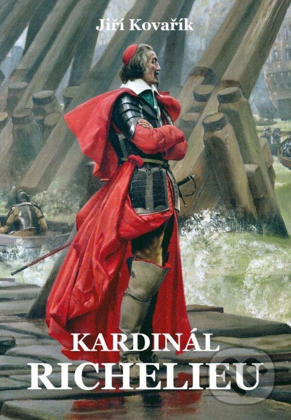 Levně Kardinál Richelieu - Jiří Kovařík - kniha z kategorie História