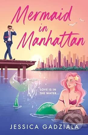 Mermaid in Manhattan - Jessica Gadziala
