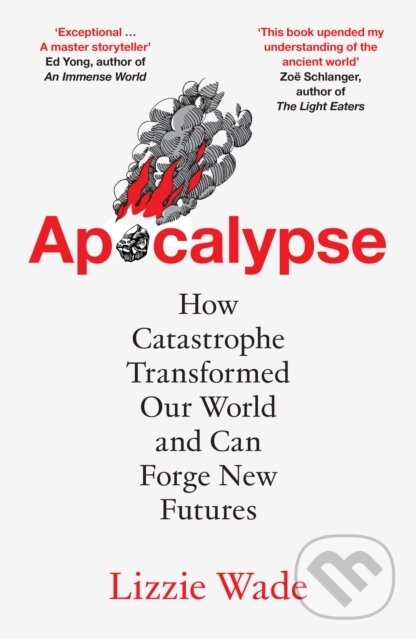 Levně Apocalypse (How Catastrophe Transformed Our World and Can Forge New Futures)