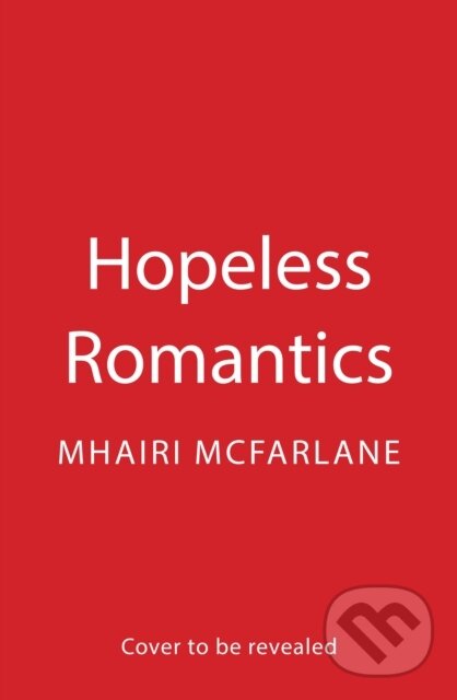 Kniha: Hopeless Romantics (Mhairi McFarlane). HarperCollins Publishers, 2026