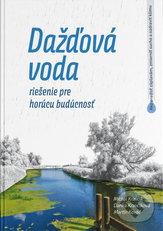Levně Dažďová voda - riešenie pre horúcu budúcnosť (Ako predísť záplavám, zmierniť sucho a ozdraviť klímu) - kniha z kategorie Ekológia