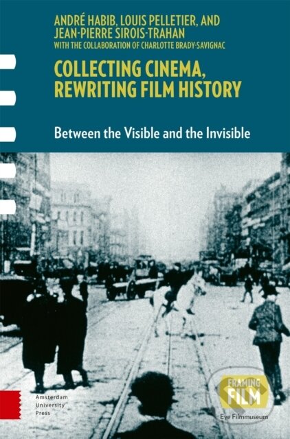 Levně Collecting Cinema, Rewriting Film History (Between the Visible and the Invisible) - kniha z kategorie Film