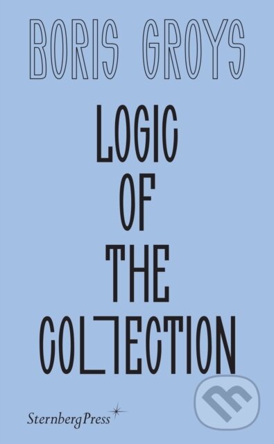 Levně Logic of the Collection - Boris Groys - kniha z kategorie Humanitné a spoločenské vedy
