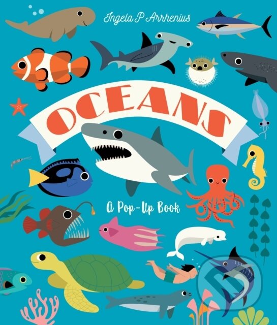 Levně Oceans: A Pop-Up Book (Dive in to discover incredible ocean creatures in this іnteractive novelty lift-the-flap book for readers aged 2, 3, 4, 5, 6)