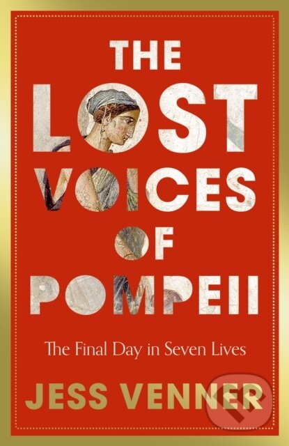 The Lost Voices of Pompeii (The Final Day in Seven Lives)
