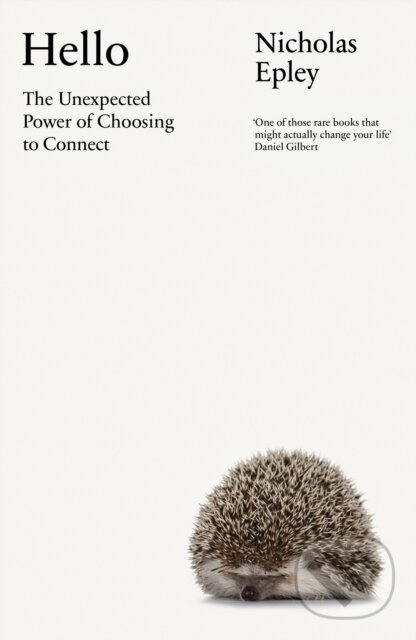 Hello (The Unexpected Power of Choosing To Connect)