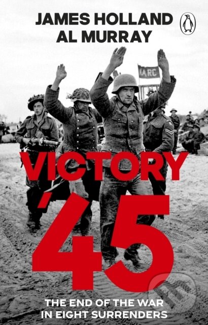 Levně Victory 45 (The End of the War in Eight Surrenders) - kniha z kategorie Odborné a náučné