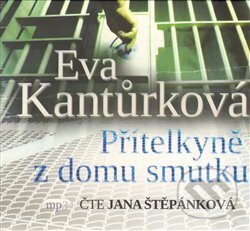 Levně Přítelkyně z domu smutku - Eva Kantůrková - audiokniha z kategorie Autobiografie