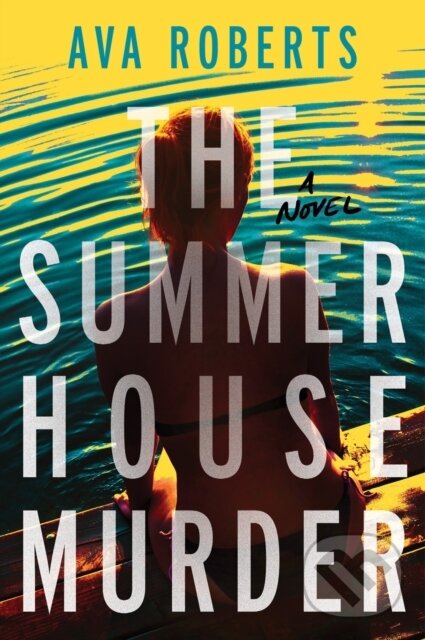 Levně The Summer House Murder (A Novel) - Ava Roberts - kniha z kategorie Thrillery