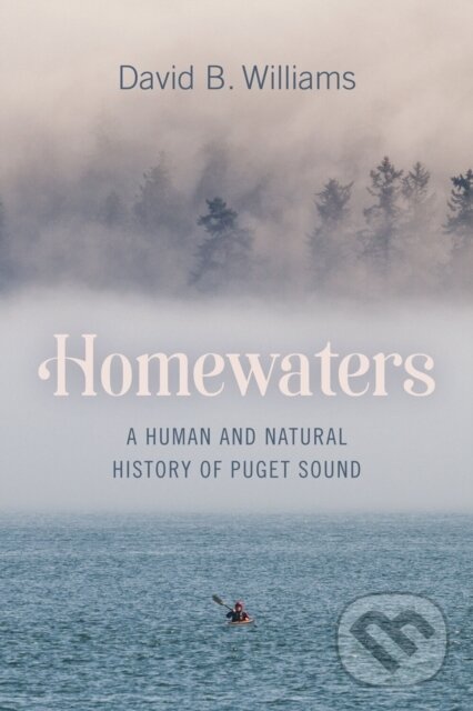 Levně Homewaters (A Human and Natural History of Puget Sound) - kniha z kategorie Chov zvierat