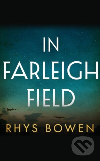 Levně In Farleigh Field (A Novel of World War II) - Rhys Bowen - kniha z kategorie Romantika