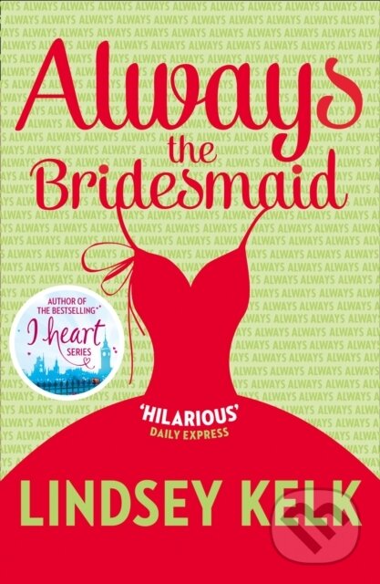 Levně Always the Bridesmaid - Lindsey Kelk - kniha z kategorie Beletria