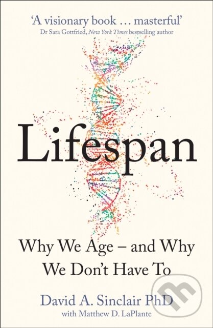 Levně Lifespan (Why We Age - and Why We Don't Have To) - Dr David A. Sinclair - kniha z kategorie Zdravie a životný štýl