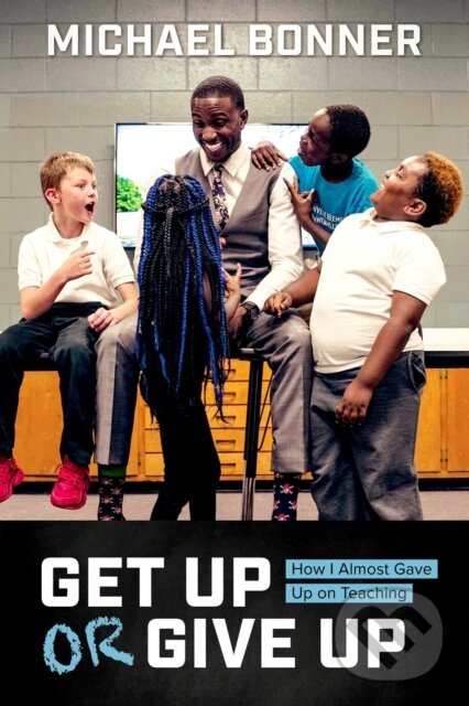 Levně Get Up or Give Up (How I Almost Gave Up on Teaching) - kniha z kategorie Životopisy