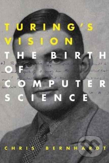 Levně Turing's Vision (The Birth of Computer Science) - Chris Bernhardt - kniha z kategorie Počítače a internet