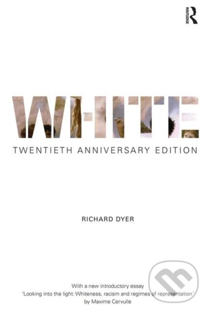 Levně White (Twentieth Anniversary Edition) - Richard Dyer - kniha z kategorie Humanitné a spoločenské vedy