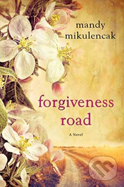 Levně Forgiveness Road - Mandy Mikulencak - kniha z kategorie Beletria