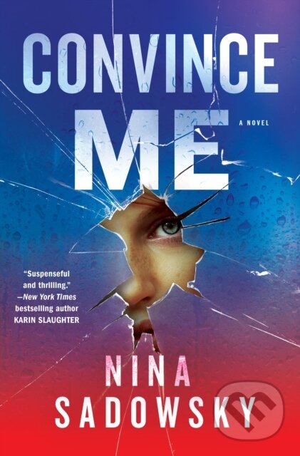 Levně Convince Me (A Novel) - Nina Sadowsky - kniha z kategorie Spoločenská beletria