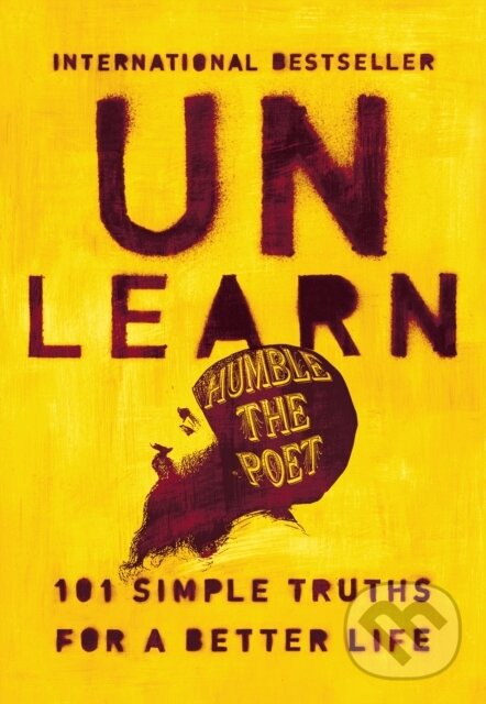 Levně Unlearn (101 Simple Truths for a Better Life) - Humble the Poet - kniha z kategorie Sebarozvoj