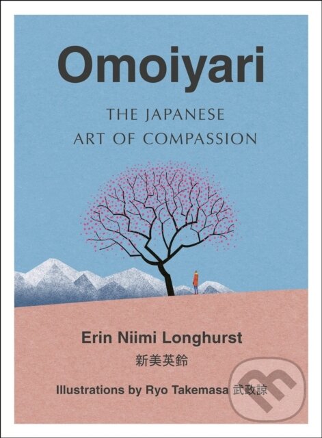 Levně Omoiyari (The Japanese Art of Compassion) - Erin Niimi Longhurst - kniha z kategorie Filozofia