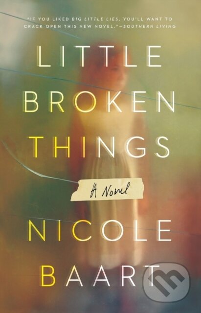 Levně Little Broken Things (A Novel) - Nicole Baart - kniha z kategorie Beletria