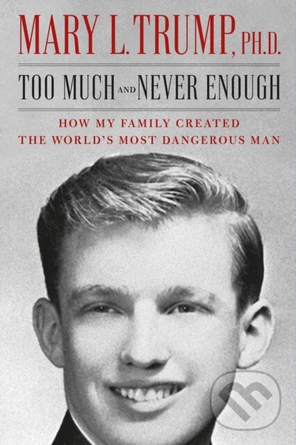 Levně Too Much and Never Enough (How My Family Created the World's Most Dangerous Man) - kniha z kategorie Humanitné a spoločenské vedy