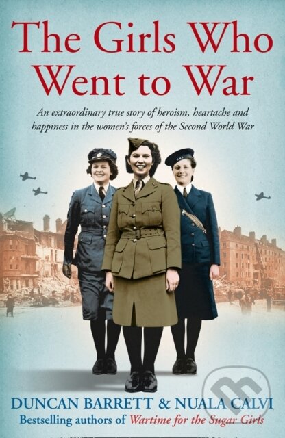 Levně The Girls Who Went to War - Duncan Barrett, Nuala Calvi - kniha z kategorie Životopisy, reportáže a myšlienky
