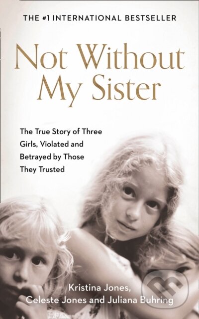 Levně Not Without My Sister - Celeste Jones, Kristina Jones, Juliana Buhring - kniha z kategorie Životopisy