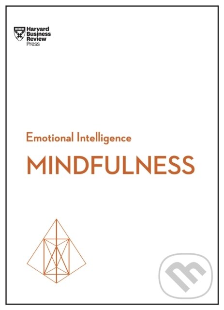 Levně Mindfulness (HBR Emotional Intelligence Series) - Christina Congleton, Susan David, Harvard Business Review, Ellen Langer, Daniel Goleman - kniha z…