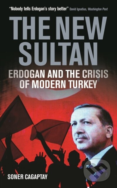 Levně The New Sultan (Erdogan and the Crisis of Modern Turkey) - kniha z kategorie História