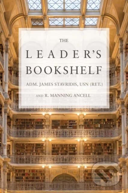 The Leader's Bookshelf - James G. Stavridis, Robert M. Ancell