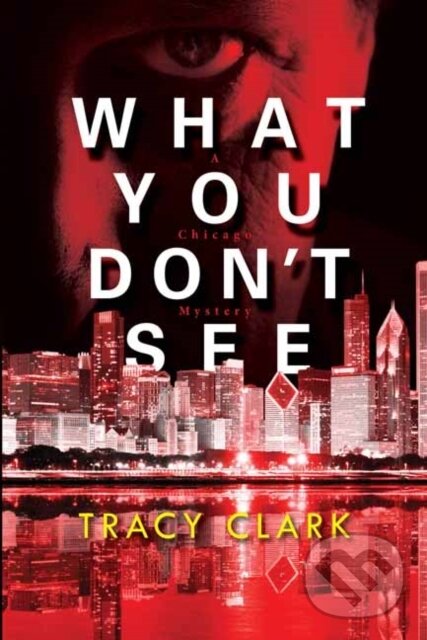 Levně What You Don't See - Tracy Clark - kniha z kategorie Thrillery