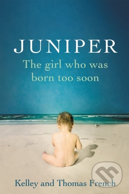 Levně Juniper (The Girl Who Was Born Too Soon) - Kelley French, Thomas French - kniha z kategorie Domáca liečba