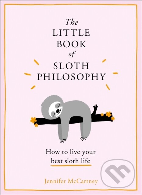 Levně The Little Book of Sloth Philosophy - Jennifer McCartney - kniha z kategorie Škola fotografie