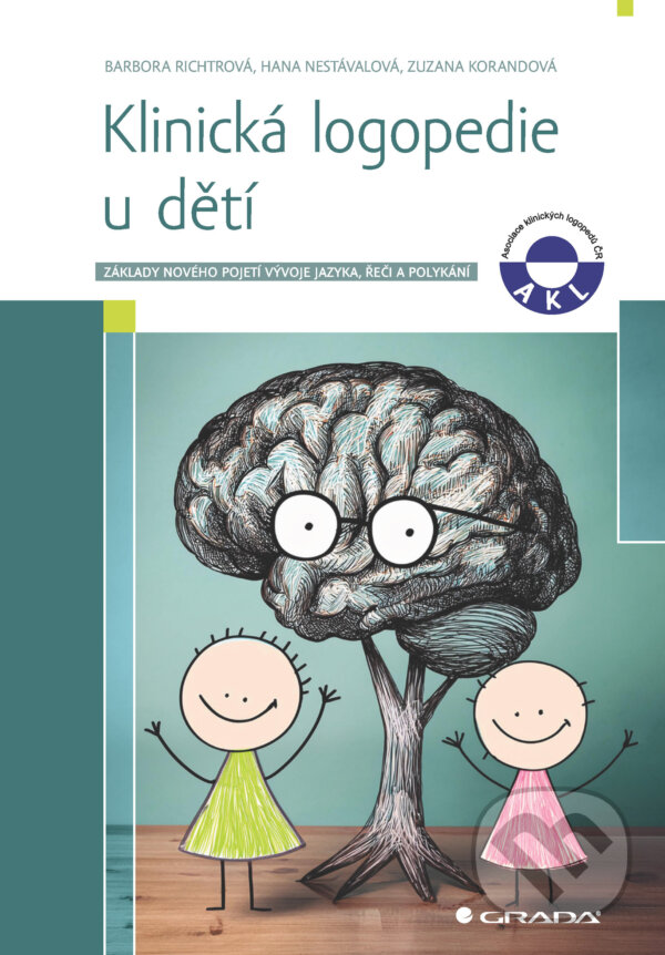E-kniha: Klinická logopedie u dětí (Barbora Richtrová, Hana Nestávalová a Zuzana Korandová). Grada, 2026