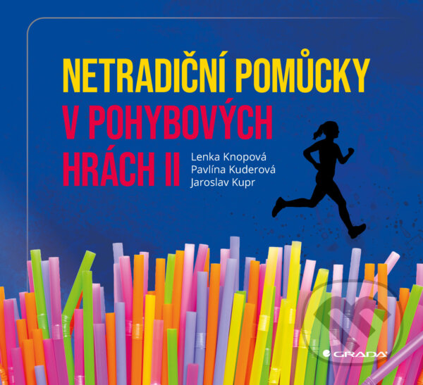 E-kniha: Netradiční pomůcky v pohybových hrách II (Jaroslav Kupr, Pavlína Kuderová a Lenka Knopová). Grada, 2026
