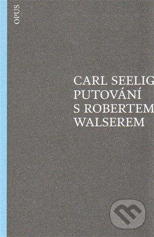 Levně Putování s Robertem Walserem - Carl Seelig - kniha z kategorie Filozofia