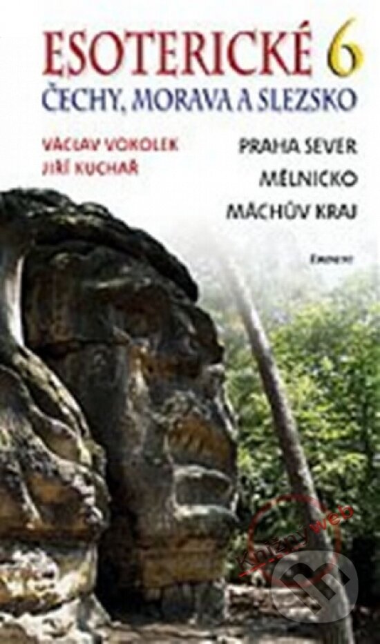 Levně Esoterické Čechy, Morava a Slezska 6 (Praha sever, Mělnicko, Máchův kraj) - kniha z kategorie Mapy a cestovanie