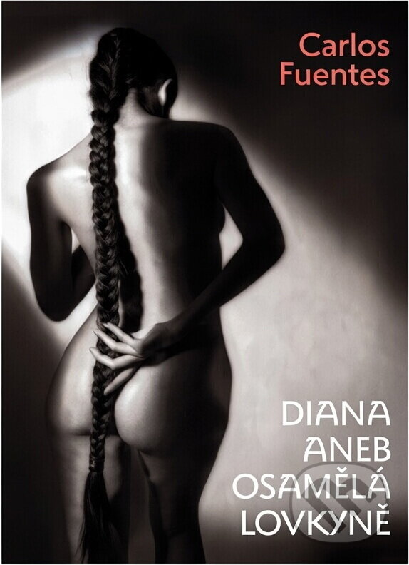 Kniha: Diana aneb osamělá lovkyně (Carlos Fuentes). Rybka Publishers, 2001