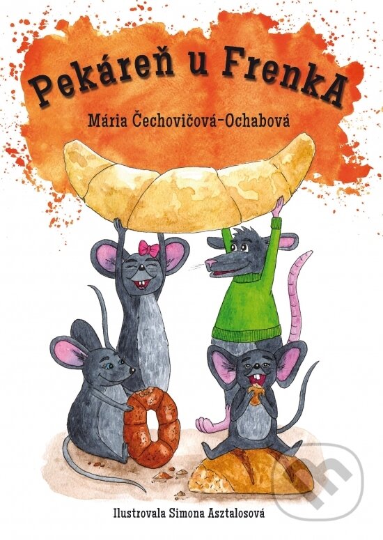 Levně Pekáreň u FrenkA - Mária Čechovičová-Ochabová, Simona Asztalosová (ilustrátor) - kniha z kategorie Rozprávky
