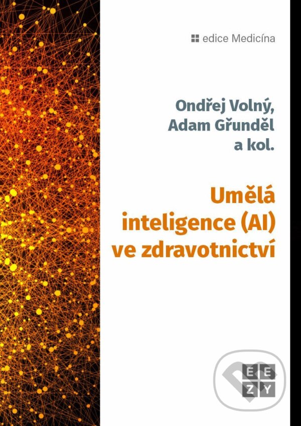 Levně Umělá inteligence (AI) ve zdravotnictví - Ondřej Volný, Adam Gřunděl - kniha z kategorie Počítače a internet