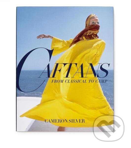 Levně Caftans: From Classical to Camp - Cameron Silver - kniha z kategorie Umenie, dizajn a architektúra