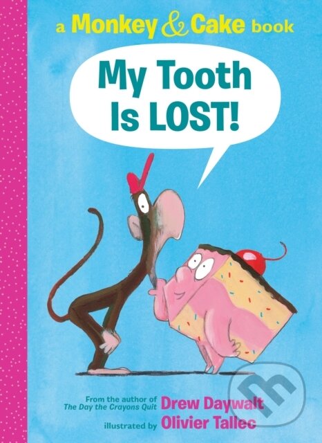 Levně My Tooth Is Lost! (A Monkey & Cake Book) - Drew Daywalt - kniha z kategorie Pre deti a mládež