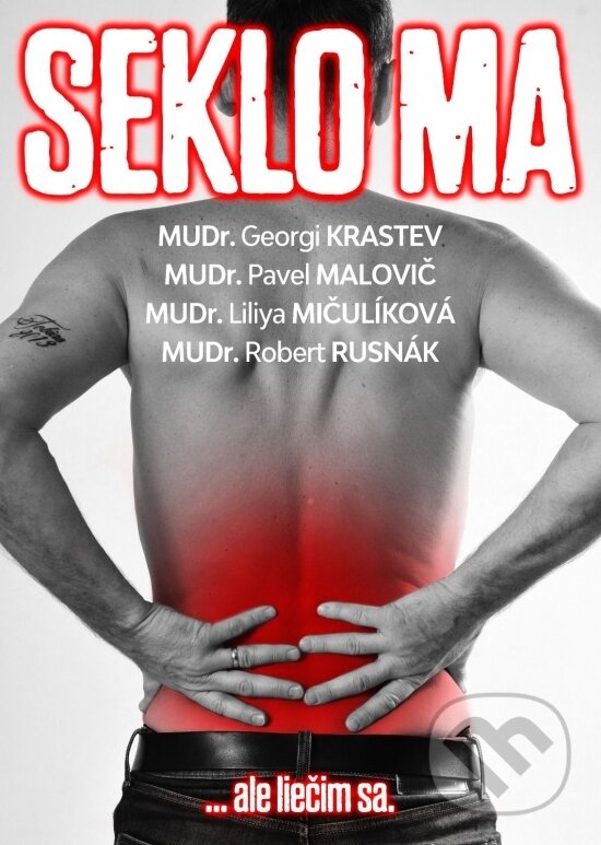 Levně Seklo ma ...ale liečim sa. - Pavel Malovič, Georgi Krastev, Liliya Mičulíková, Robert Rusnák - kniha z kategorie Medicína