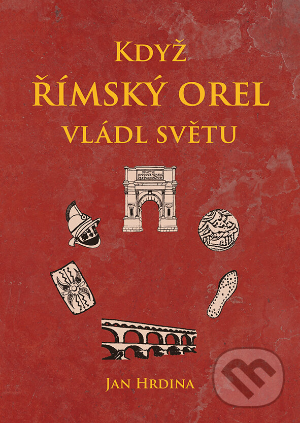 Levně Když římský orel vládl světu - Jan Hrdina