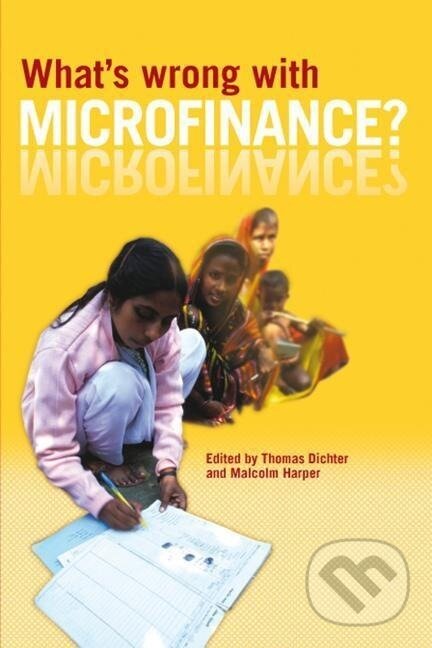 Kniha: What's Wrong with Microfinance? (Thomas Dichter). , 2007