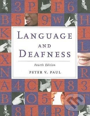 Kniha: LANGUAGE & DEAFNESS 4E (Peter V Paul). Jones and Bartlett, 2008
