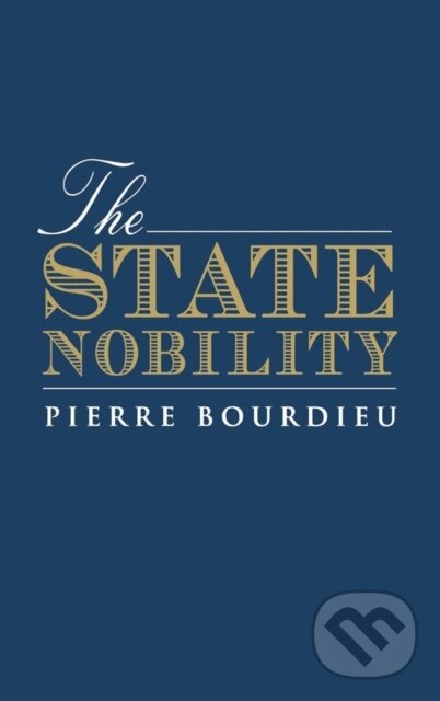 Kniha: The State Nobility (Pierre Bourdieu). Polity Press, 1998