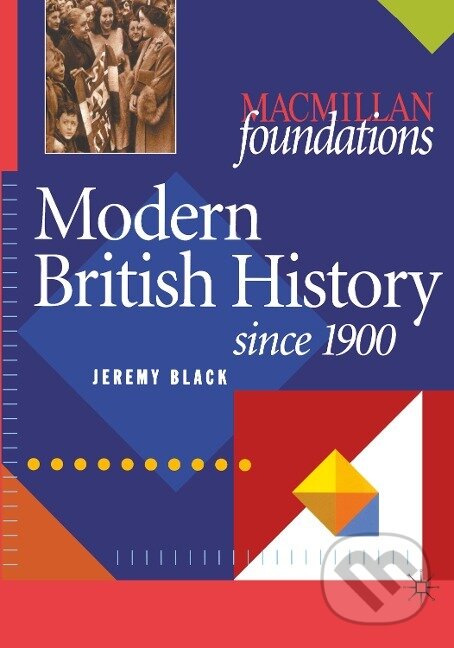 Kniha: Modern British History (Jeremy Black). Bloomsbury, 2000